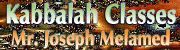Kabbalah Classes - Mr. Joseph Melamed
